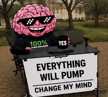 YESBRAIN everything will pump change my mind meme
